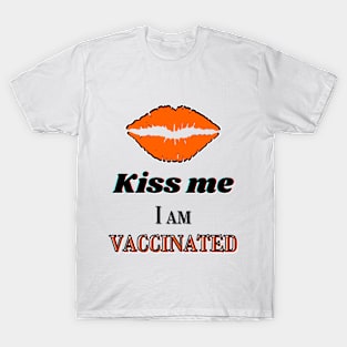 Kiss me I am vaccinated in orange and black T-Shirt